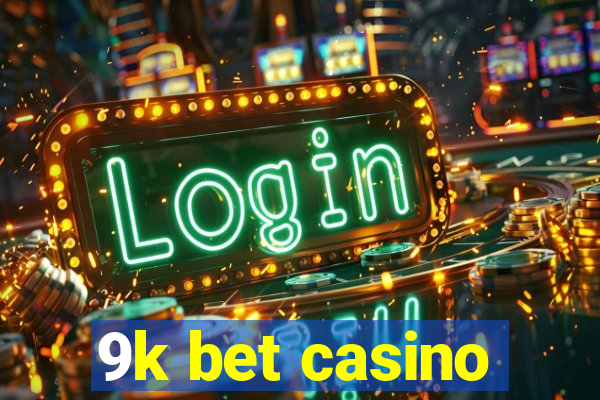 9k bet casino